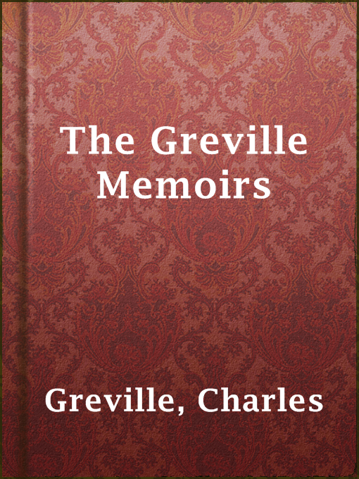 Title details for The Greville Memoirs by Charles Greville - Available